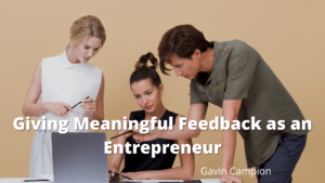 Giving Meaningful Feedback as an Entrepreneur Gavin Campion-min