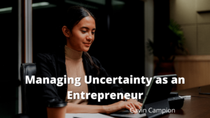 Managing Uncertainty as an Entrepreneur Gavin Campion-min