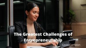 The Greatest Challenges Of Entrepreneurship Gavin Campion (1)
